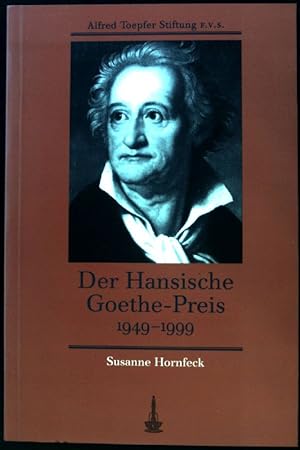 Seller image for Der Hansische Goethe-Preis : 1949 - 1999. Alfred-Toepfer-Stiftung FVS Hamburg / Akzente fr Europa; for sale by books4less (Versandantiquariat Petra Gros GmbH & Co. KG)