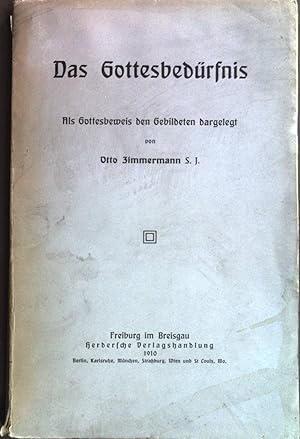 Bild des Verkufers fr Das Gottesbedrfnis. Als Gottesbeweis den Gebildeten dargelegt. zum Verkauf von books4less (Versandantiquariat Petra Gros GmbH & Co. KG)