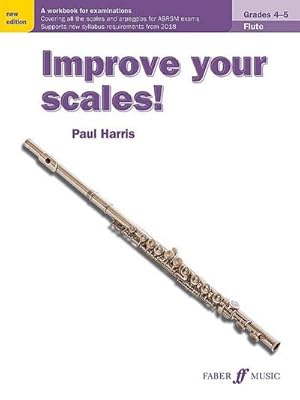 Bild des Verkufers fr Improve Your Scales! Flute, Grades 4-5 : A Workbook for Examinations zum Verkauf von Smartbuy