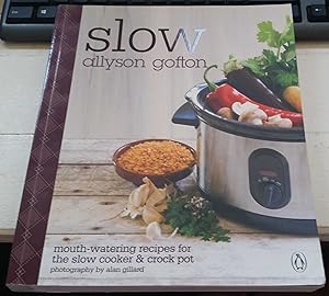 Slow : Mouth-Watering Recipes For The Slow Cooker & Crock Pot