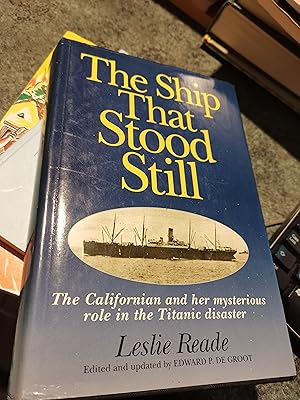 Seller image for The Ship That Stood Still: "The Californian" and Her Mysterious Role in "The Titanic" Disaster for sale by SGOIS