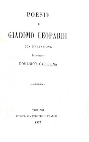 Poesie di Giacomo Leopardi con prefazione del professore Domenico Capellina.Torino, Tipografia Fe...