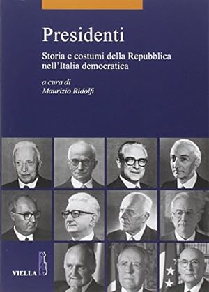 Seller image for Presidenti : storia e costumi della Repubblica nell'Italia democratica for sale by Messinissa libri