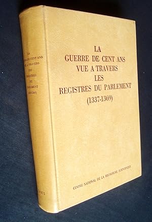 Bild des Verkufers fr La guerre de cent ans vue  travers les registres du parlement (1337-1369) - zum Verkauf von Le Livre  Venir