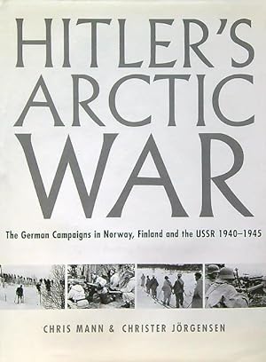 Image du vendeur pour Hitler's Arctic War. The German Campaigns in Norway. mis en vente par Miliardi di Parole