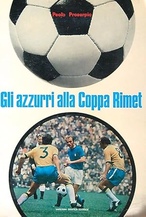 Seller image for Gli azzurri alla Coppa Rimet for sale by Miliardi di Parole