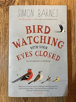 Birdwatching With Your Eyes Closed: An Introduction to Bird Song: And Introduction to Bird Song