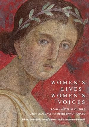 Seller image for Women's Lives, Women's Voices : Roman Material Culture and Female Agency in the Bay of Naples for sale by GreatBookPrices