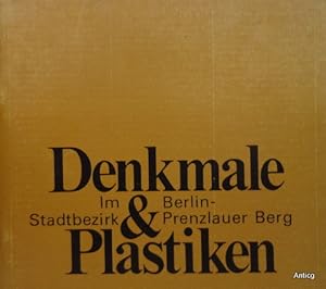 Denkmale & Plastiken im Stadtbezirk Berlin-Prenzlauer Berg. Herausgeber: Rat des Stadtbezirks Ber...