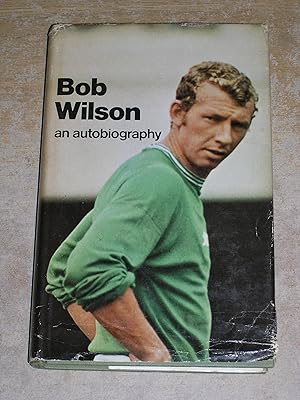 Bob Wilson: an autobiography