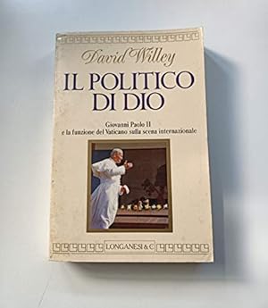 Il politico di Dio. Giovanni Paolo II e la funzione del Vaticano sulla scena internazionale