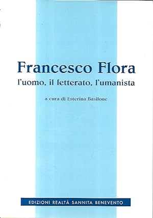 Francesco Flora : l'uomo, il letterato, l'umanista