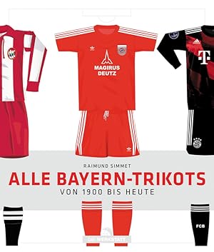 Alle Bayern-Trikots - Von 1900 bis heute