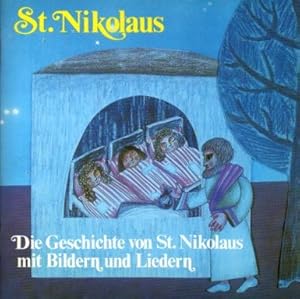 Bild des Verkufers fr St. Nikolaus. Die Geschichte von seinem Leben mit Bildern und Liedern zum Verkauf von Auf Buchfhlung