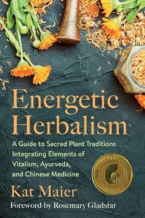 Seller image for Energetic Herbalism : A Guide to Sacred Plant Traditions Integrating Elements of Vitalism, Ayurveda, and Chinese Medicine for sale by GreatBookPrices