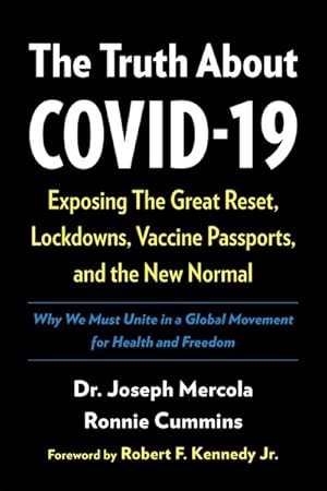 Image du vendeur pour Truth About Covid-19 : Exposing the Great Reset, Lockdowns, Vaccine Passports, and the New Normal mis en vente par GreatBookPrices