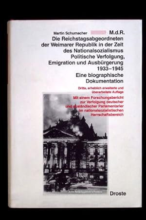 M. d. R. Die Reichstagsabgeordneten der Weimarer Zeit in der Zeit des Nationalsozialismus. Politi...