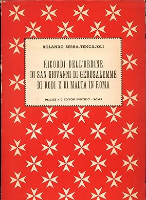 Ricordi dell'Ordine di S. Giovanni di Gerusalemme di Rodi e di Malta in Roma. Prefazione dell'On....