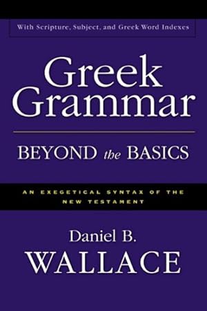 Immagine del venditore per Greek Grammar Beyond the Basics : An Exegetical Syntax of the New Testament venduto da GreatBookPrices
