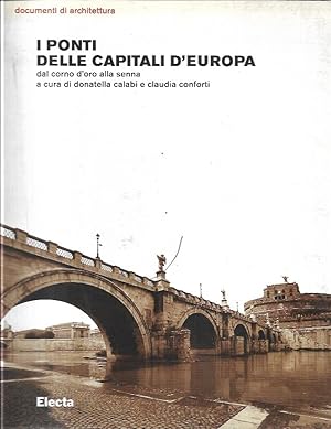 Imagen del vendedor de I ponti delle capitali d'Europa : dal Corno d'Oro alla Senna a la venta por Messinissa libri