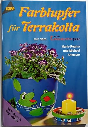 Farbtupfer für Terrakotta : mit dem Hobbidee-Terrakotta-Pen ; [mit Vorlagen in Originalgröße]. Ma...