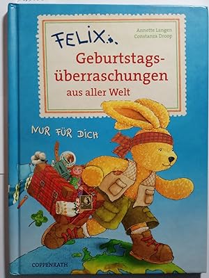 Felix - Geburtstagsüberraschungen aus aller Welt. Annette Langen. Mit Ill. von Constanza Droop