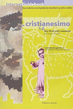 Cristianesimo 1.0. Oltre 700 siti Web scelti e commentati da Giorgio Girardet