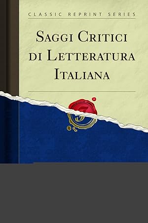 Imagen del vendedor de Saggi Critici di Letteratura Italiana (Classic Reprint) a la venta por Forgotten Books