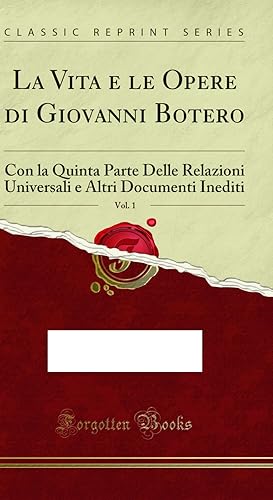 Imagen del vendedor de La Vita e le Opere di Giovanni Botero, Vol. 1 (Classic Reprint) a la venta por Forgotten Books