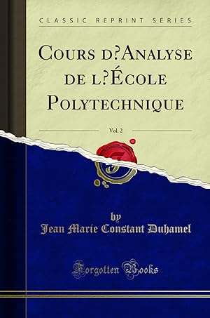 Seller image for Cours d  Analyse de l   cole Polytechnique, Vol. 2 (Classic Reprint) for sale by Forgotten Books