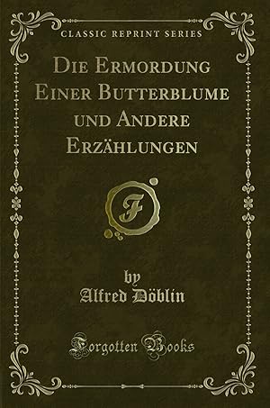 Seller image for Die Ermordung Einer Butterblume und Andere Erzählungen (Classic Reprint) for sale by Forgotten Books