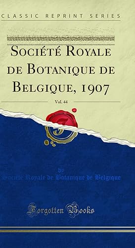 Image du vendeur pour Bulletin de la Soci t Royale de Botanique de Belgique, 1907, Vol. 44 mis en vente par Forgotten Books