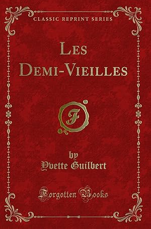 Immagine del venditore per Les Demi-Vieilles (Classic Reprint) venduto da Forgotten Books