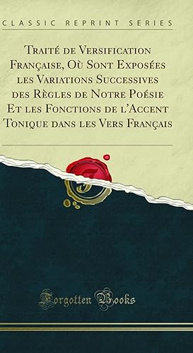 Seller image for Trait de Versification Française (Classic Reprint) for sale by Forgotten Books