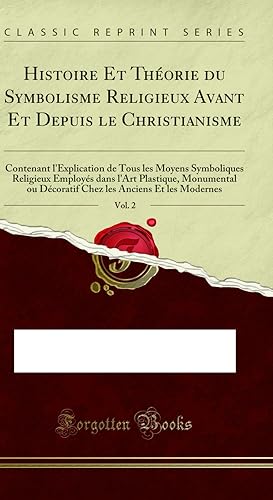 Imagen del vendedor de Histoire Et Th orie du Symbolisme Religieux Avant Et Depuis le Christianisme, a la venta por Forgotten Books