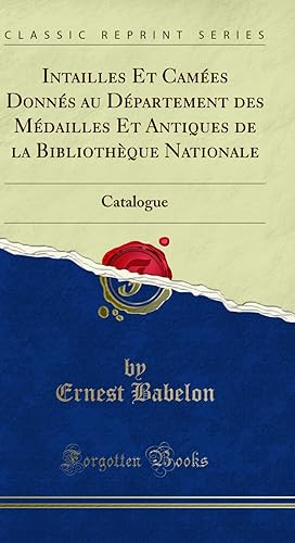 Seller image for Intailles Et Cam es Donn s au D partement des M dailles Et Antiques de la for sale by Forgotten Books