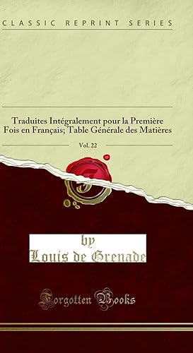 Image du vendeur pour  uvres Compl tes de Louis de Grenade de l'Ordre des Fr re-Prêcheurs, Vol. 22 mis en vente par Forgotten Books