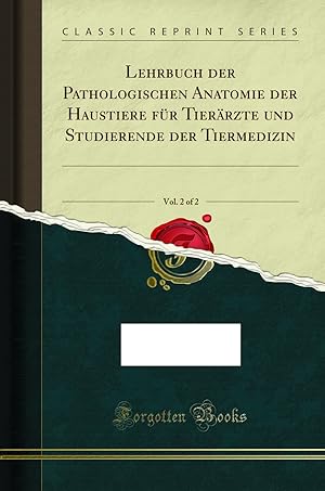 Seller image for Lehrbuch der Pathologischen Anatomie der Haustiere für Tierärzte und for sale by Forgotten Books