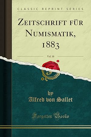 Imagen del vendedor de Zeitschrift für Numismatik, 1883, Vol. 10 (Classic Reprint) a la venta por Forgotten Books