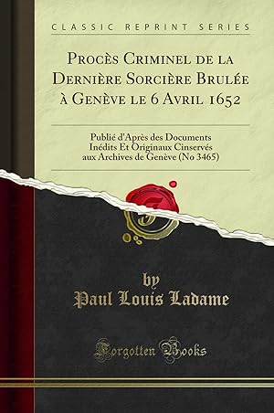 Imagen del vendedor de Proc s Criminel de la Derni re Sorci re Brul e  Gen ve le 6 Avril 1652 a la venta por Forgotten Books