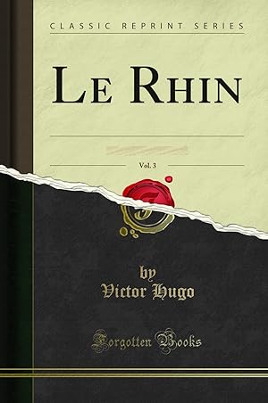 Imagen del vendedor de Le Rhin, Vol. 3: Lettres  un Ami (Classic Reprint) a la venta por Forgotten Books