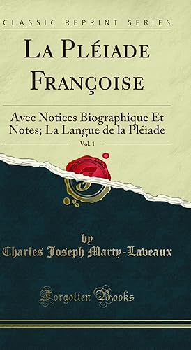 Seller image for La Pl iade Françoise, Vol. 1: Avec Notices Biographique Et Notes for sale by Forgotten Books