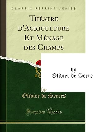 Imagen del vendedor de Th atre d'Agriculture Et M nage des Champs, Vol. 1 (Classic Reprint) a la venta por Forgotten Books