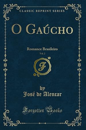 Bild des Verkufers fr O Gaúcho, Vol. 2: Romance Brasileiro (Classic Reprint) zum Verkauf von Forgotten Books