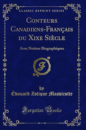 Seller image for Conteurs Canadiens-Français du Xixe Si cle: Avec Notices Biographiques for sale by Forgotten Books