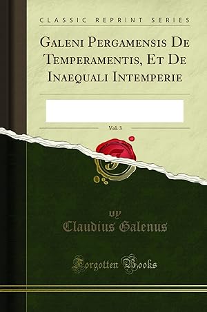 Bild des Verkufers fr Galeni Pergamensis De Temperamentis, Et De Inaequali Intemperie, Vol. 3 zum Verkauf von Forgotten Books