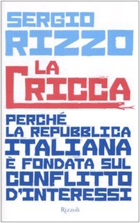 La cricca. Perché la Repubblica italiana è fondata sul conflitto d'interessi