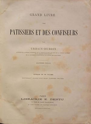 Grand livre des patissiers et des confiseurs par Urbain-Dubois  - Quatrième èdition - Ouvrage en...