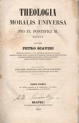 Bild des Verkufers fr Theologia moralis universa Pio IX Pontifici M. dicata - Auctore Petro Scavini Tomus Primus: De actibus et de conscientia; de legibus de obligationibus ac de peccatis - Editio Prima Neapolitana post Quintam Novariensem cui accedit collatio legum civilium utriusque Siciliae Regni - zum Verkauf von Biblioteca di Babele