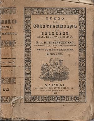 Genio del Cristianesimo ovvero Bellezze della Religione Cristiana di F. A. di Chateaubriand. Nuov...